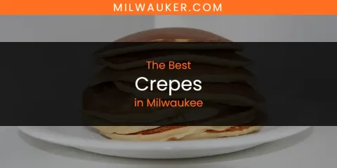 Milwaukee's Best Crepes