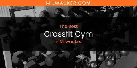 Milwaukee's Best Crossfit Gym