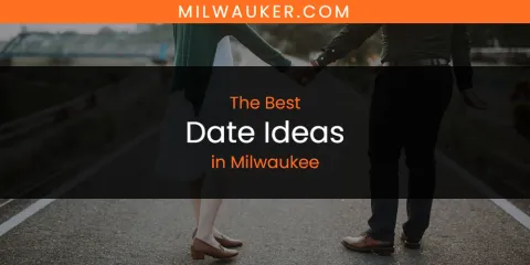 Milwaukee's Best Date Ideas