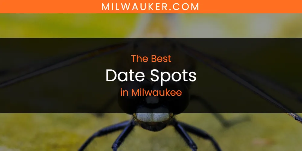 Discover the Best Date Spots in Milwaukee (2026)