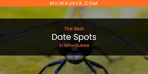Discover the Best Date Spots in Milwaukee