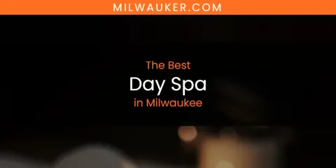 Milwaukee's Best Day Spa