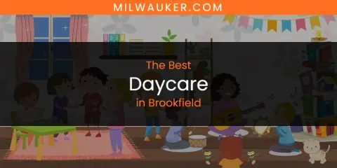 The Absolute Best Daycare in Brookfield