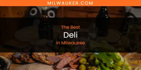 Milwaukee's Best Deli Spots