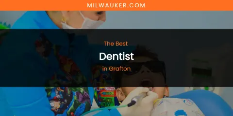 The Absolute Best Dentist in Grafton