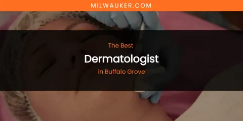 The Absolute Best Dermatologist in Buffalo Grove
