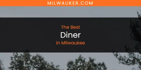 Milwaukee's Best Diner