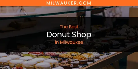 Milwaukee's Best Donut Shop