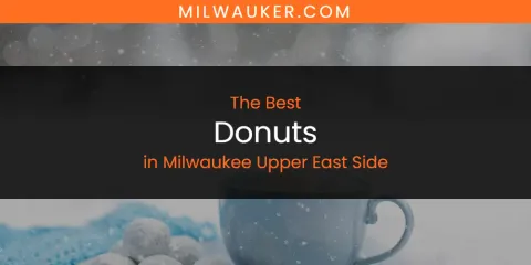 Milwaukee Upper East Side's Best Donuts