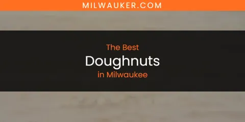 Milwaukee's Best Doughnuts
