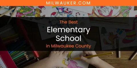 Milwaukee County's Best Elementary School