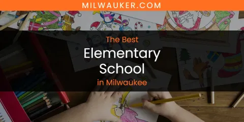 Milwaukee's Best Elementary School