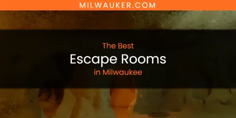 The Best Escape Rooms in Milwaukee
