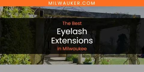 Milwaukee's Best Eyelash Extensions