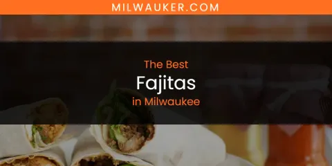 Milwaukee's Best Fajitas