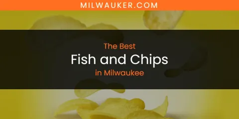 Milwaukee's Best Fish and Chips