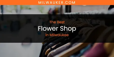 Milwaukee's Best Flower Shop