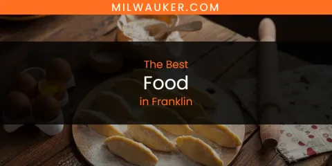 The Absolute Best Food in Franklin