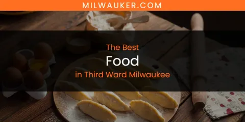 Third Ward Milwaukee's Best Food