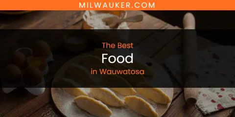 Wauwatosa's Best Food