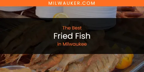 Milwaukee's Best Fried Fish