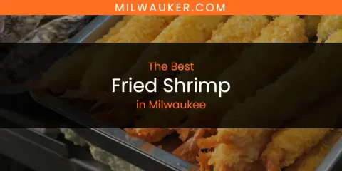 Milwaukee's Best Fried Shrimp