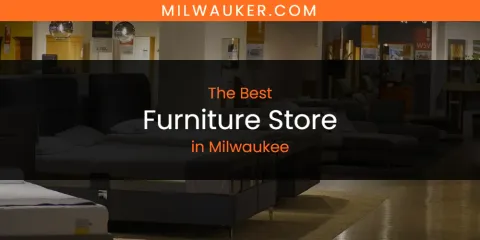 Milwaukee's Best Furniture Store