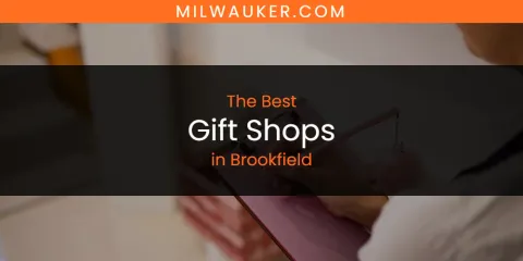 The Absolute Best Gift Shops in Brookfield