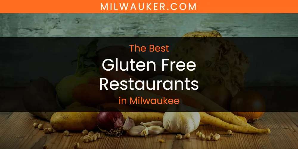 Discover the Best Gluten Free Restaurants in Milwaukee (2026)