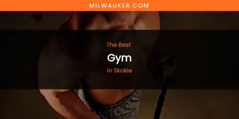 Skokie's Best Gym