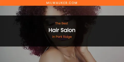 Park Ridge's Best Hair Salon