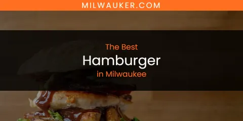 Milwaukee's Best Hamburger