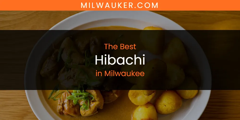 Milwaukee's Best Hibachi [Updated 2025]