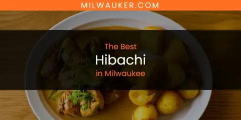 Best Hibachi in Milwaukee: Our Expert Picks