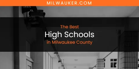Milwaukee County's Best High Schools