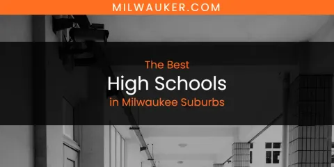 Milwaukee Suburbs' Best High Schools
