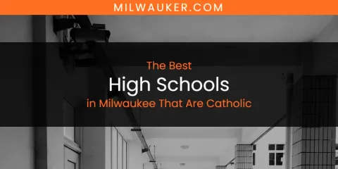 Milwaukee That Are Catholic's Best High Schools