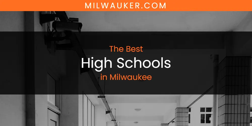 Milwaukee's Best High Schools [Updated 2025]