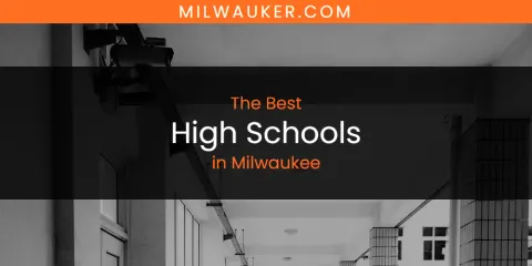 The Top-Rated High Schools in Milwaukee