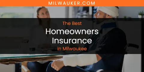 Milwaukee's Best Homeowners Insurance