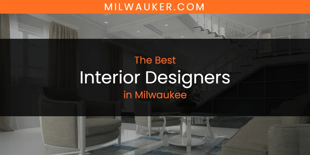 The 2026 Best Interior Designers in Milwaukee List
