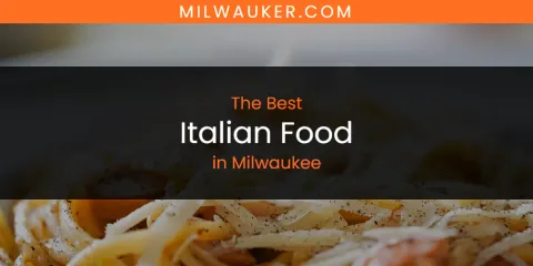 Milwaukee's Best Italian Food