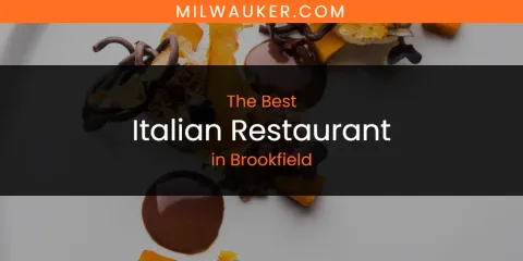 The Absolute Best Italian Restaurant in Brookfield