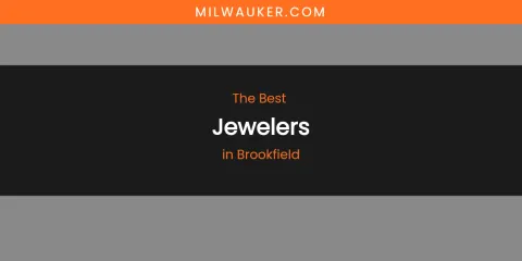 The Absolute Best Jewelers in Brookfield
