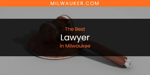 Ranked: Best Lawyer in Milwaukee