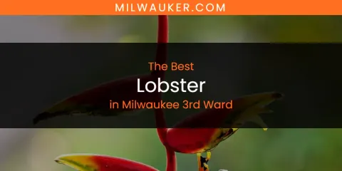 Milwaukee 3rd Ward's Best Lobster