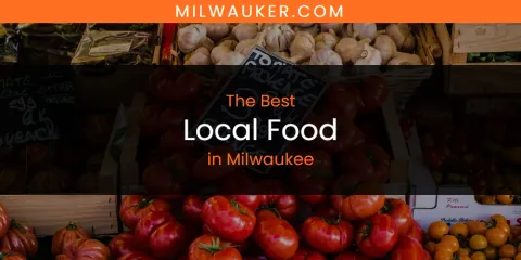 Milwaukee's Best Local Food