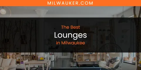 Guide to Best Lounges in Milwaukee