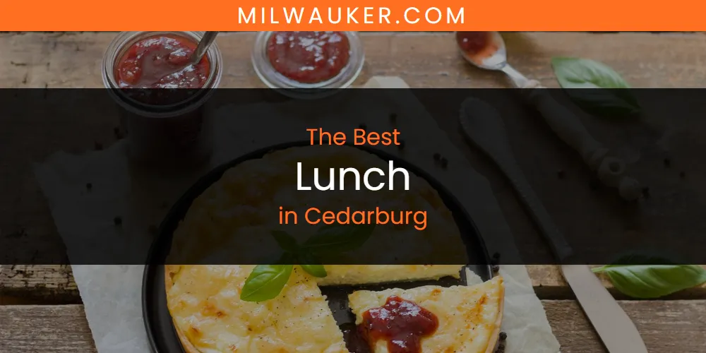 The Absolute Best Lunch in Cedarburg  [Updated 2025]
