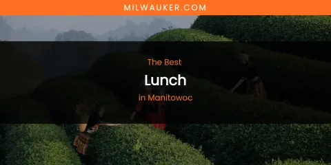 Manitowoc's Best Lunch